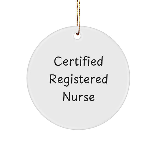 Funny Quote Gifts from Men to Registered Nurse - 'Certified Registered Nurse' Circle Ornament for Christmas Unique Gifts - Image 1