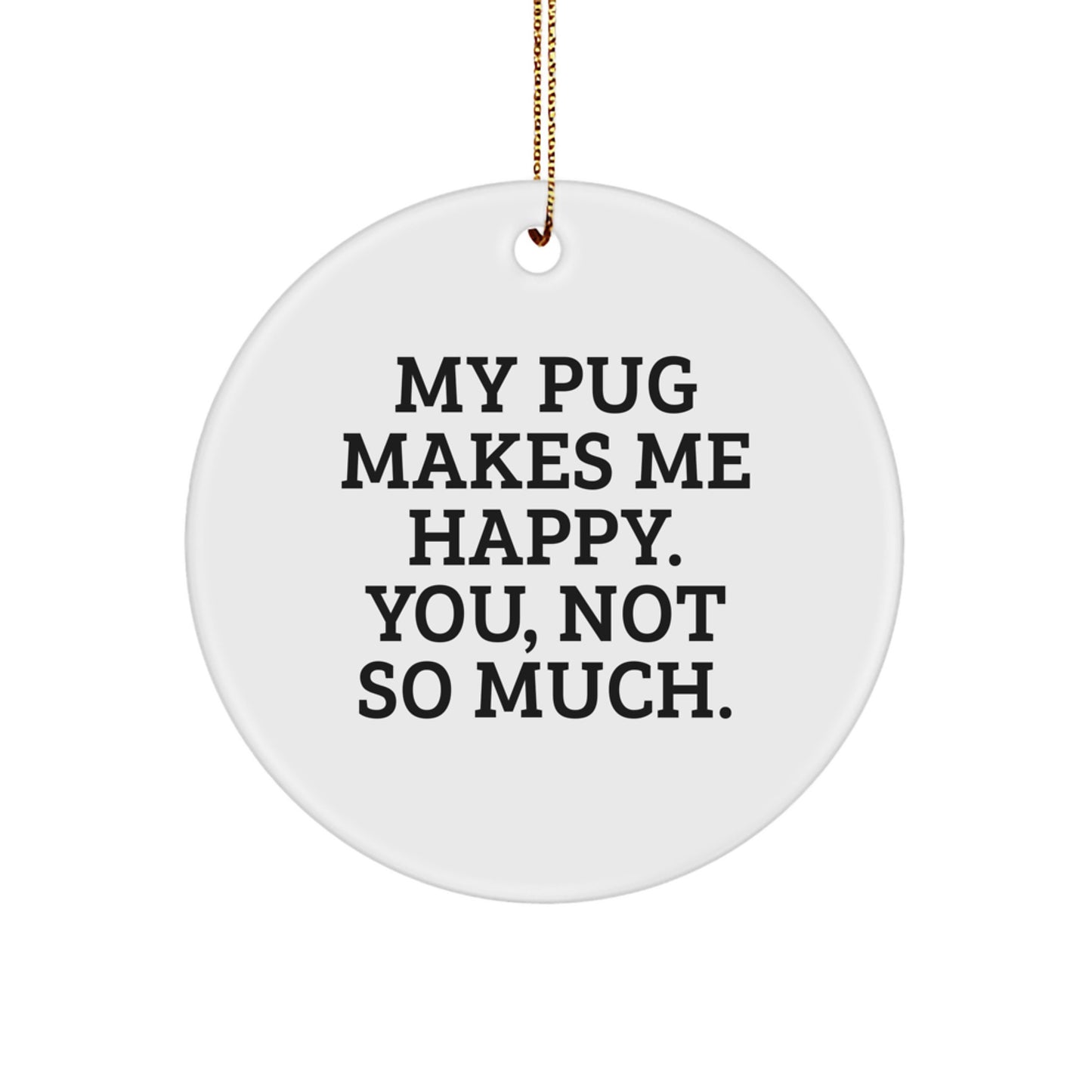 Pug Dog Lover Gifts from Family, Friends, or Coworkers - Funny Circle Ornament for Pug Dog Enthusiasts, Christmas Unique Gifts for Him, Her, or Pets - Image 1