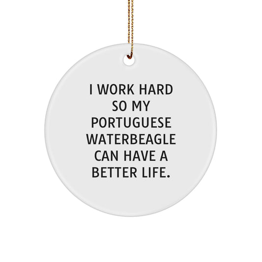 'I Work Hard So My Portuguese Water Dog Can Have A Better Life.' Funny Portuguese Water Dog Gifts for Christmas - Circle Ornament from Family to Friends - Image 1