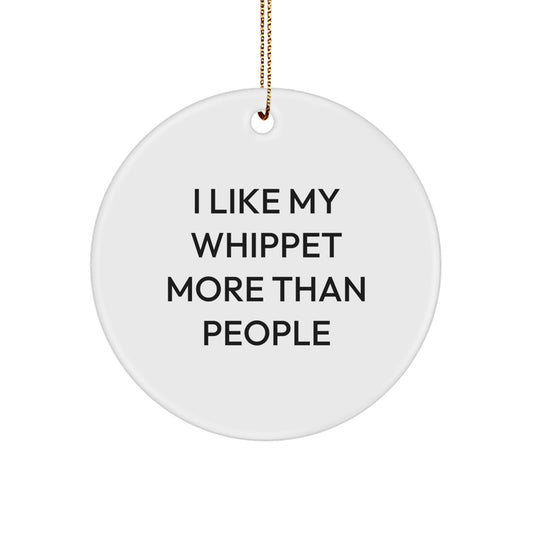 Funny Whippet Dog Lover Gifts from Family, Friends, or Coworkers - I Like My Whippet More Than People Christmas Unique Ornament - Image 1