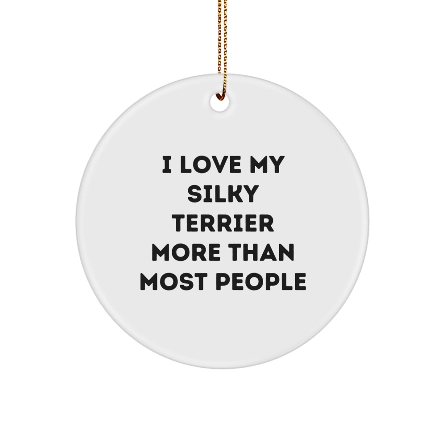 'I Love My Silky Terrier More Than Most People' Circle Ornament, Silky Terrier Dog Gifts from Friends and Family, Christmas Unique Gifts for Silky Terrier Dog Lovers - Image 1