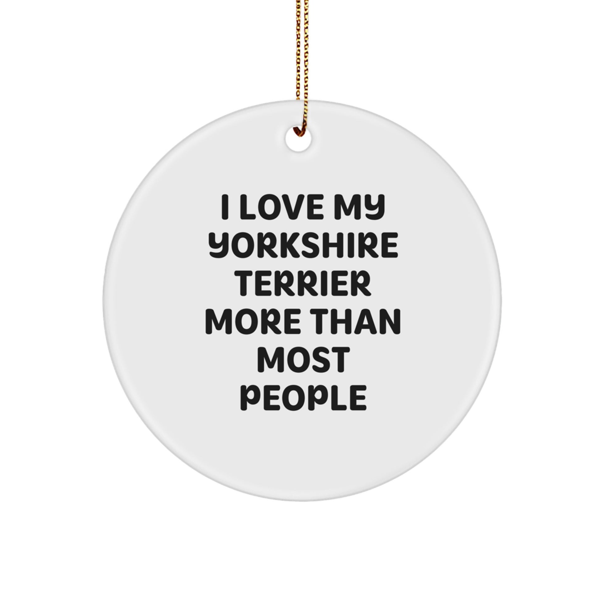 Yorkshire Terrier Dog Lovers Gifts from Men to Family - 'I Love My Yorkshire Terrier More Than Most People' Circle Ornament for Christmas Tree Decorations - Image 1
