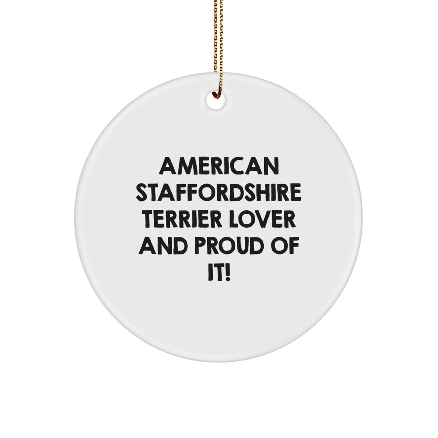 American Staffordshire Terrier Dog Lover Gifts, Funny Circle Ornaments for Christmas, 'American Staffordshire Terrier Lover And Proud Of It!' from Friends and Family - Image 1