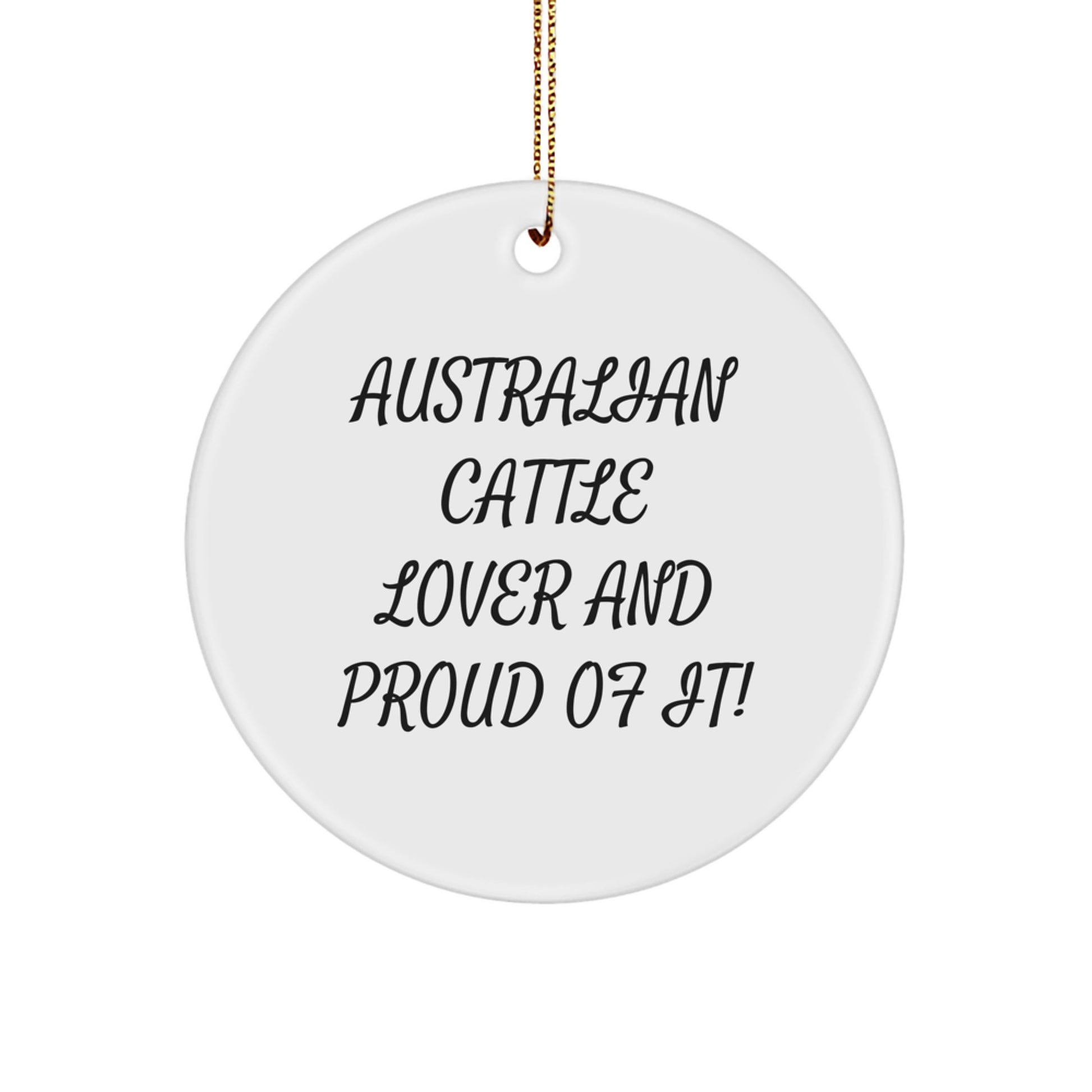 'Australian Cattle Lover And Proud Of It!' Circle Ornament for Christmas Unique Gifts from Friends to Australian Cattle Dog Enthusiasts, Men and Women - Unique Circle Ornament Gifts for Christmas - Image 1