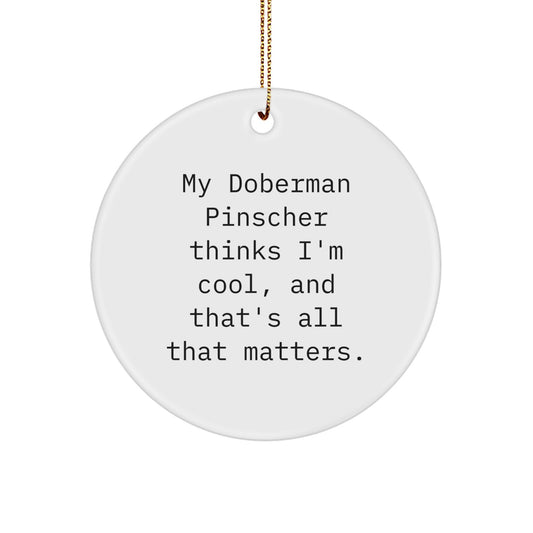Funny Doberman Pinscher Dog Gifts, My Doberman Pinscher Thinks I'm Special Gifts, Circle Ornament for Christmas, Gifts from Friends, Gifts for Doberman Pinscher Dog Lovers - Image 1