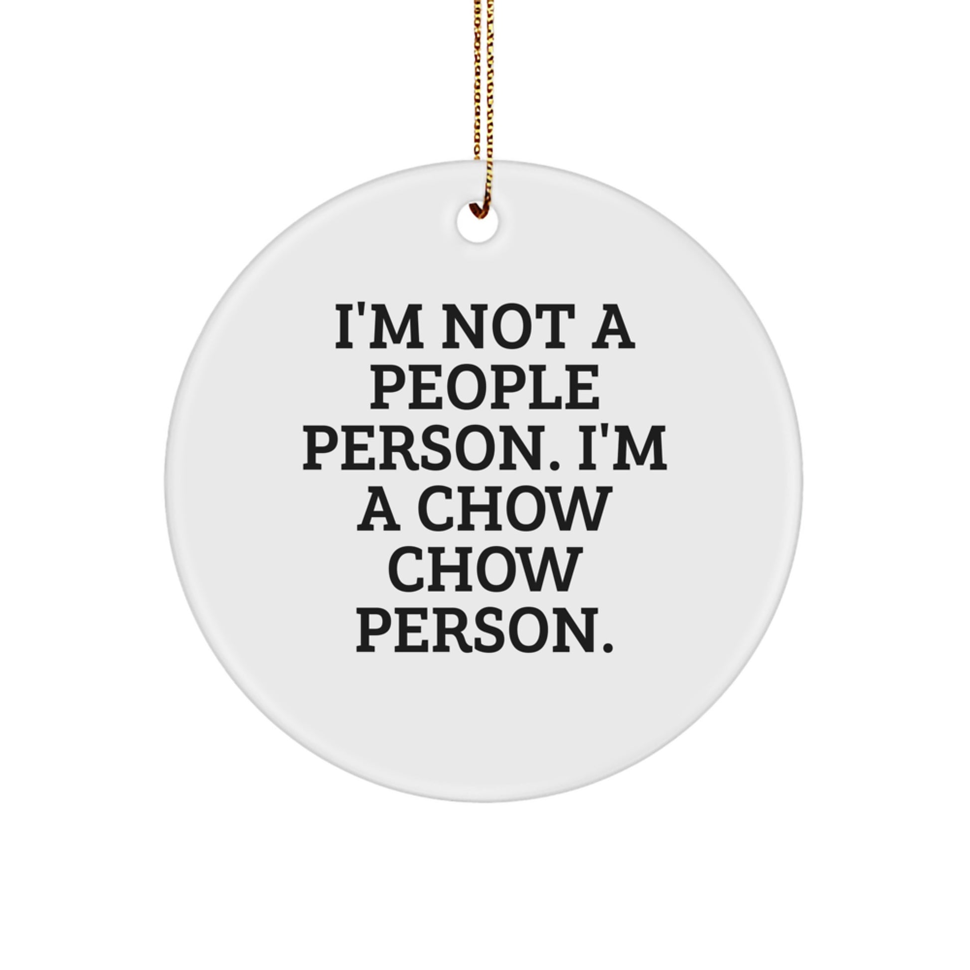 Chow Chow Dog Lovers Christmas Unique Gift from Friends - 'I'm Not A People Person. I'm A Chow Chow Person.' Quote Circle Ornament for Men and Women - Image 1