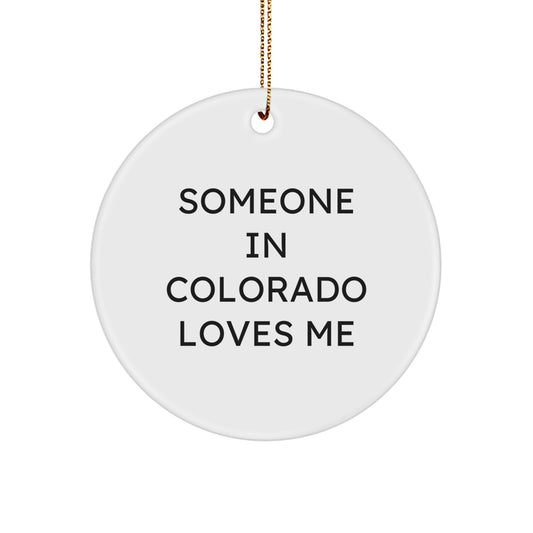 Someone in Colorado Loves Me Circle Ornament, Funny Colorado Gifts for Friends and Family, Christmas Unique Presents from Colorado, Circle Ornament with Quote - Image 1