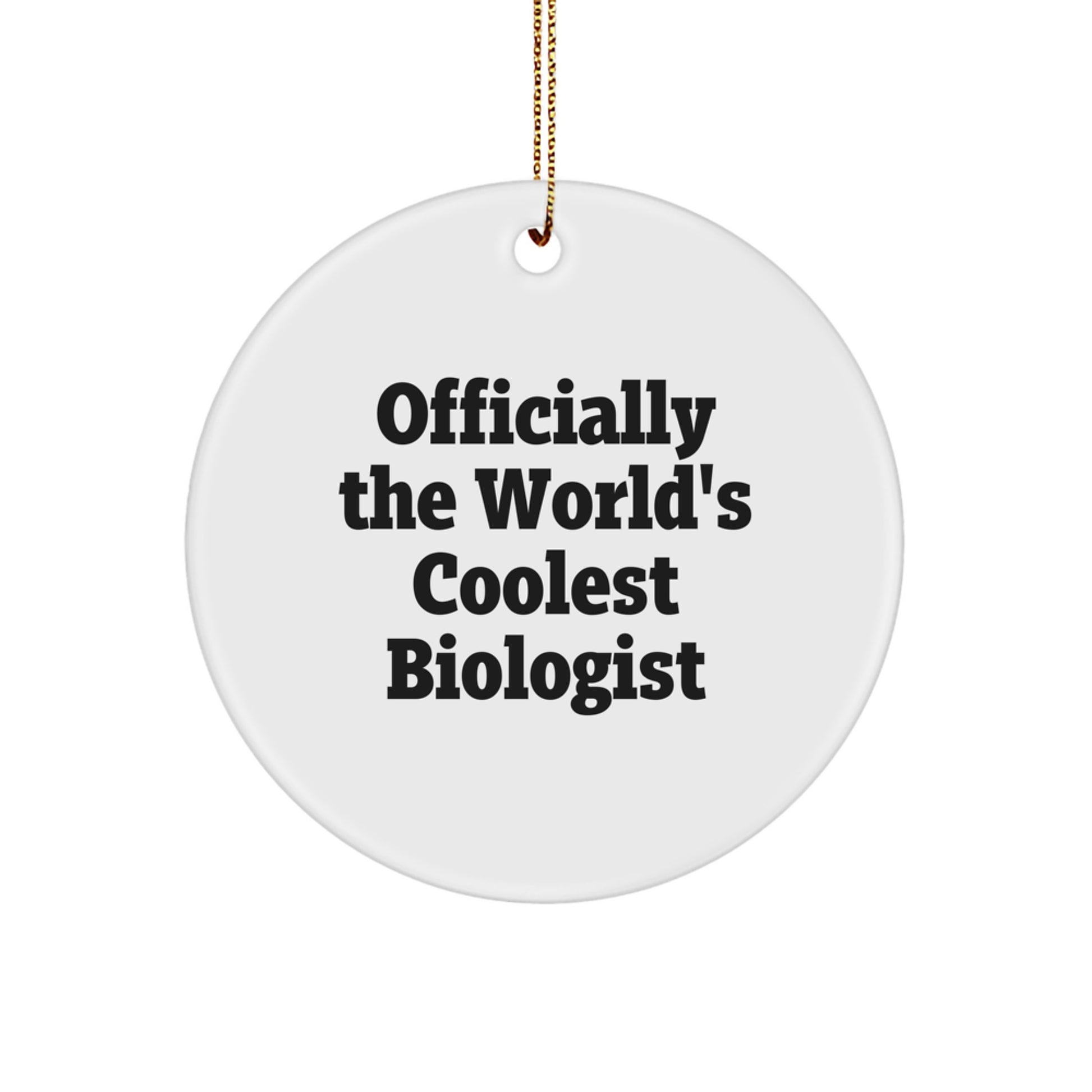 Biologist Gifts for Him, Officially The World's Coolest Biologist, Funny Circle Ornament, White, Christmas Unique Presents - Image 1