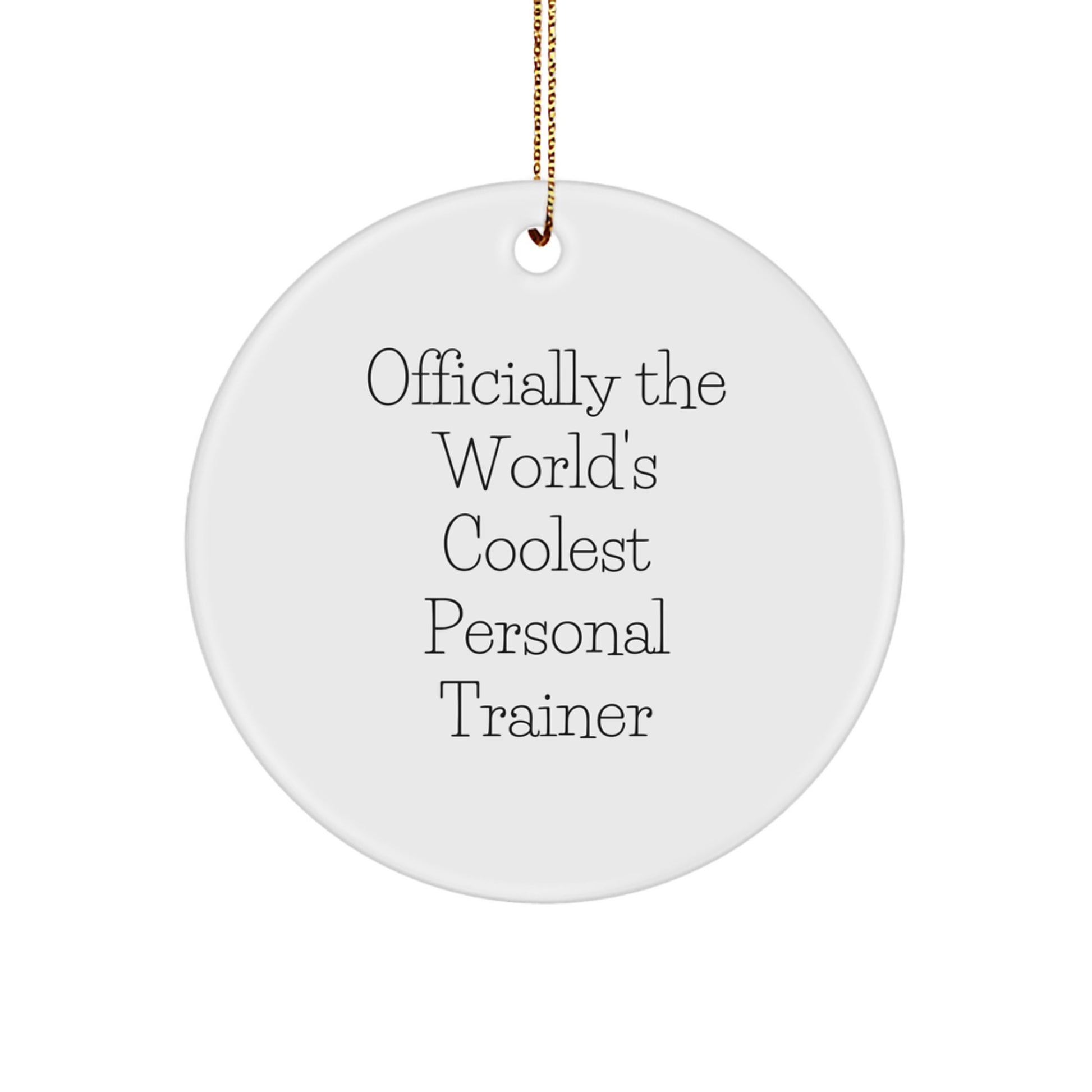 Personal Trainer Gifts from Men to Friends - 'Officially The World's Coolest Personal Trainer' Circle Ornament for Christmas - Image 1