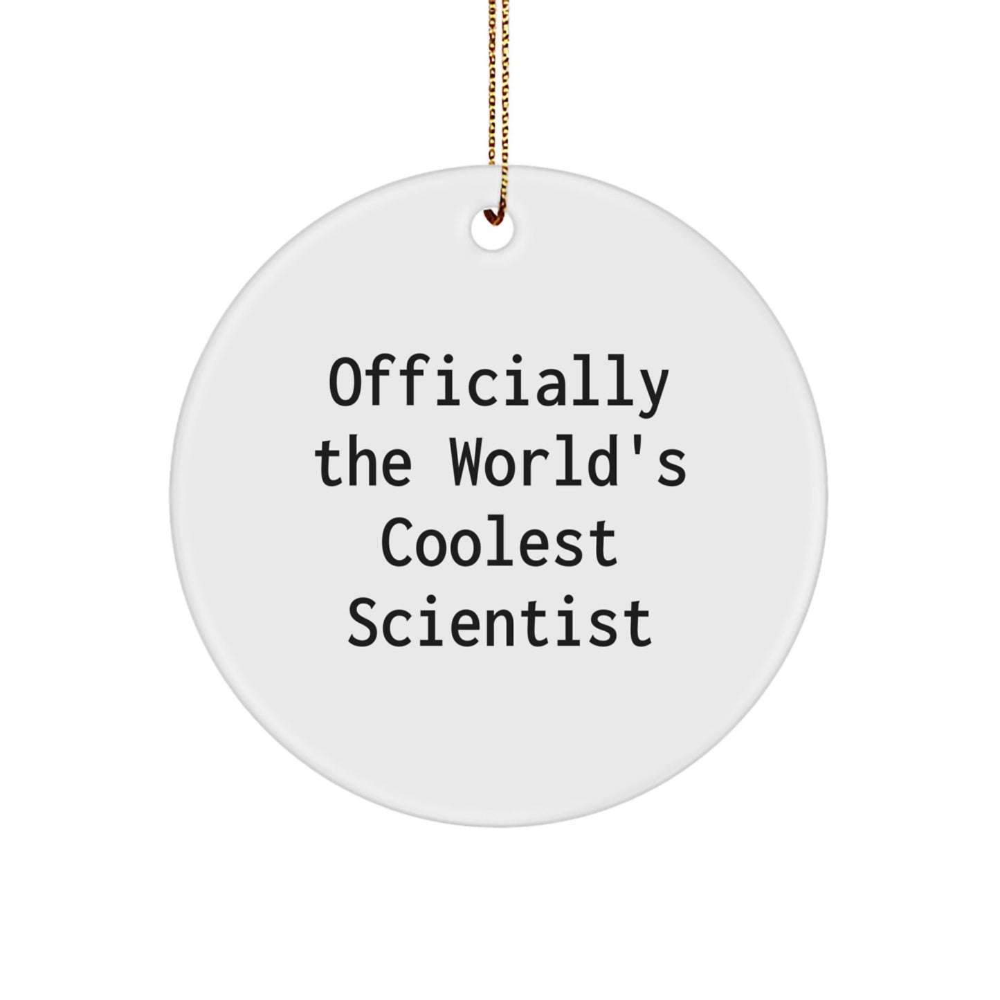 Funny Scientist Gifts, Officially The World's Coolest Scientist Circle Ornament for Scientist Friends, Christmas Unique Gifts for Scientist Men Women - Image 1