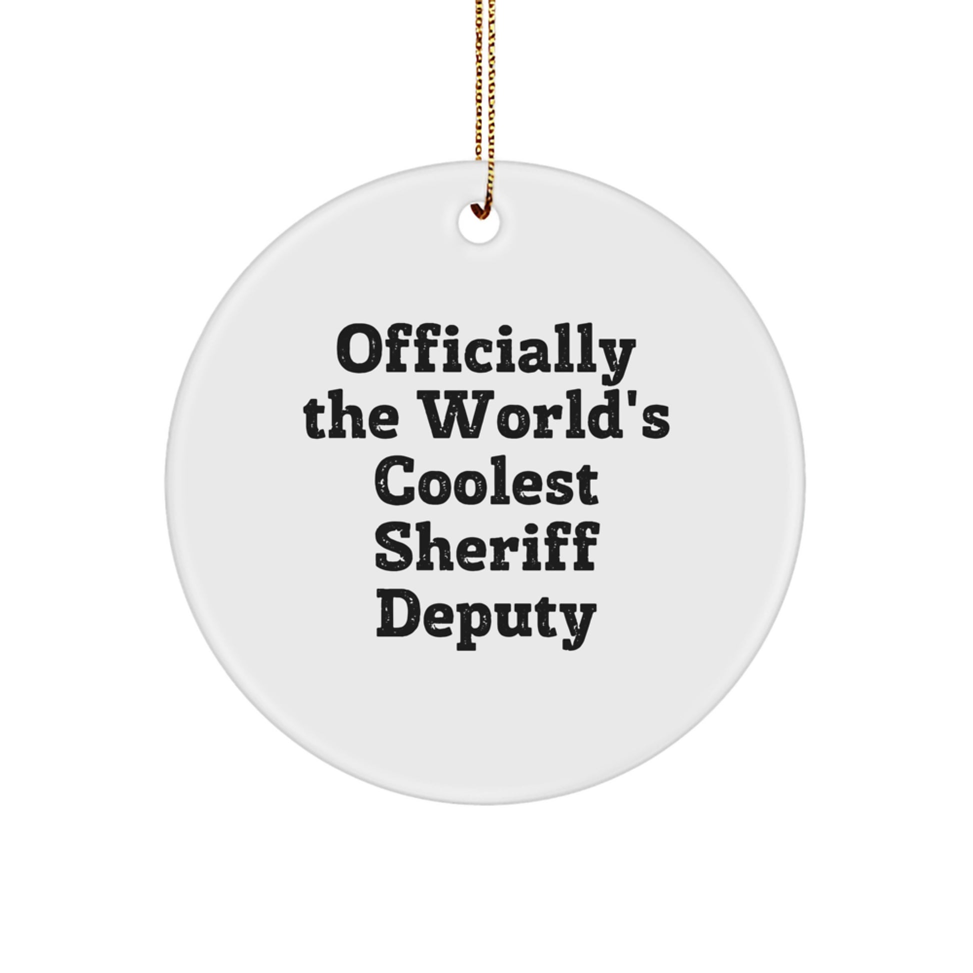 Funny Sheriff Deputy Circle Ornament, Gifts from Family, Friends, or Coworkers for Sheriff Deputy, Christmas Unique Gifts, 'Officially The World's Coolest Sheriff Deputy' - Image 1