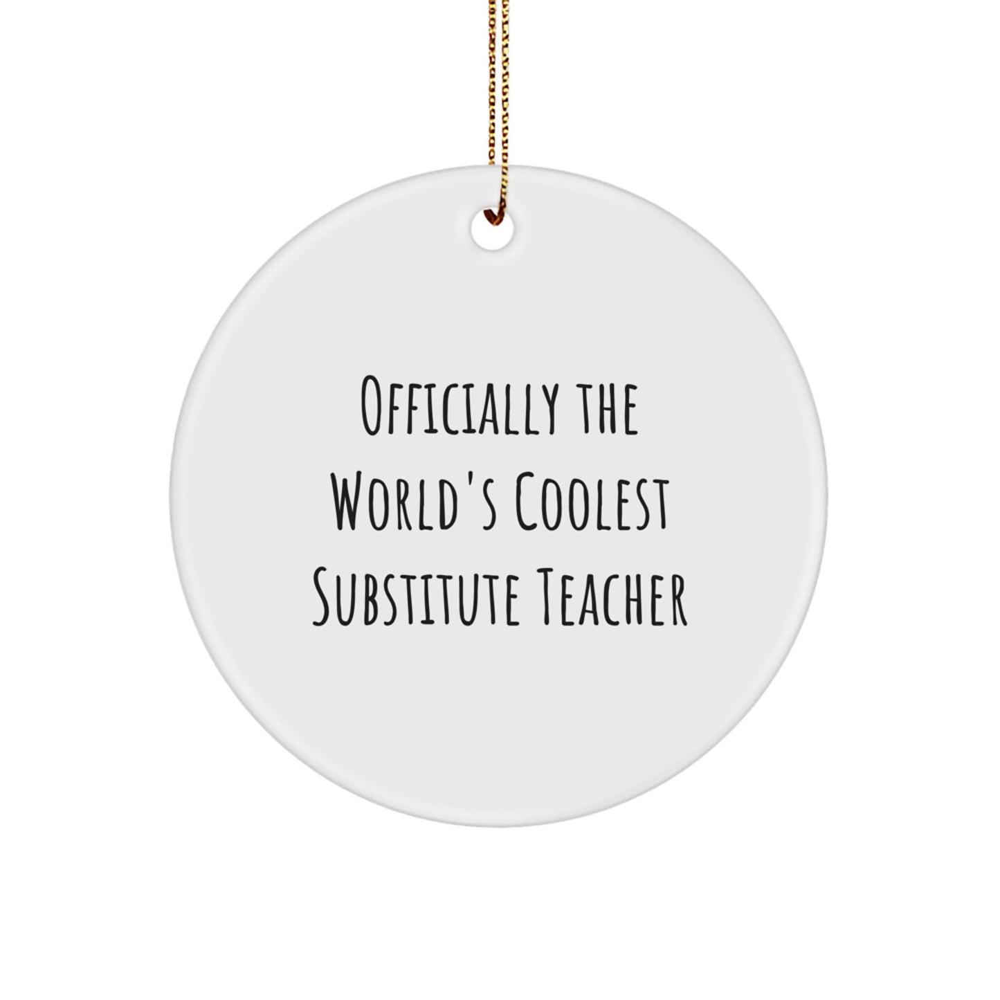 Funny Gifts from Men to Substitute Teachers - 'Officially The World's Coolest Substitute Teacher' Circle Ornament for Christmas Unique Gifts - Image 1