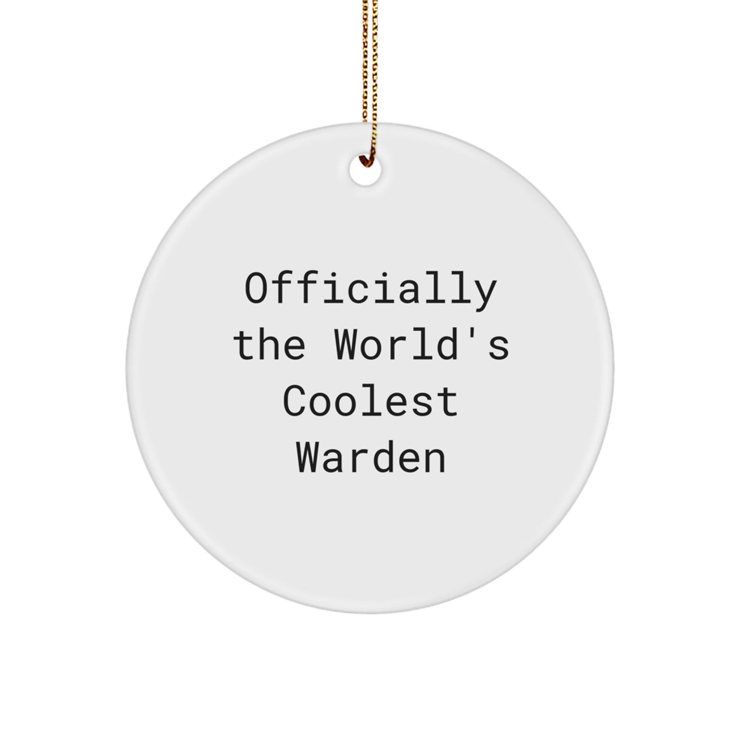Unique Warden Circle Ornament Gifts from Friends to Men on Christmas - 'Officially The World's Coolest Warden' - Image 1