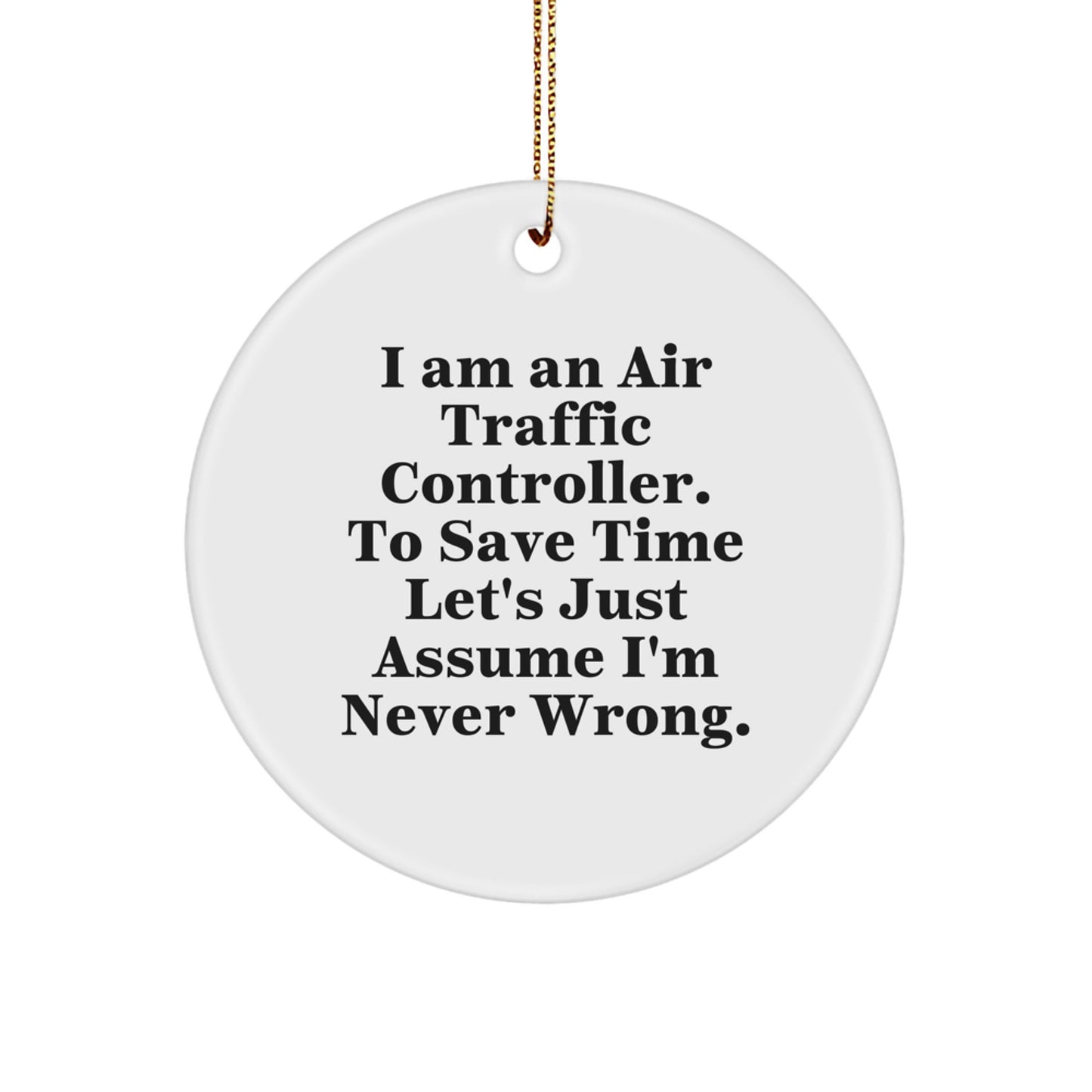 Air Traffic Controller Humor Circle Ornament, Gifts from Friends and Family for Air Traffic Controllers, Funny Quote, Unique Christmas Unique Gift - Image 1