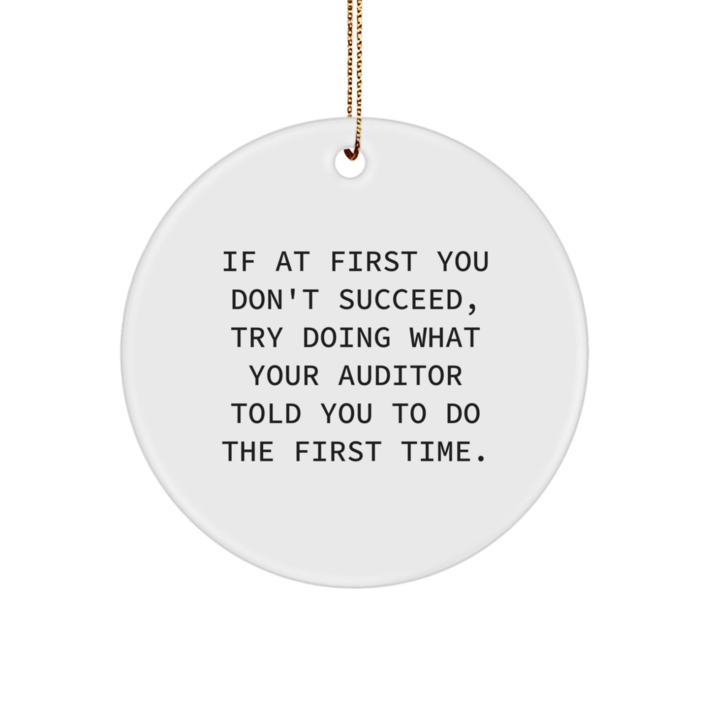 Funny Auditor Gifts from Men to Auditor Friends - If At First You Don't Succeed Circle Ornament, White, Christmas Unique Gifts - Image 1