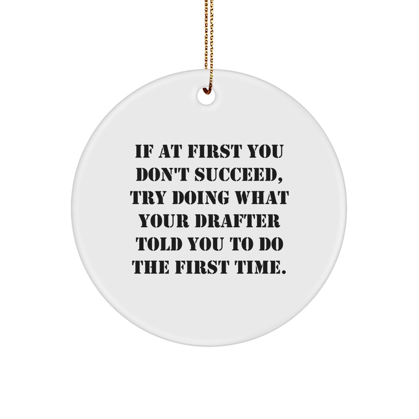 Funny Drafter Quotes Circle Ornament Gifts for Drafter Men from Friends at Christmas Time - Image 1