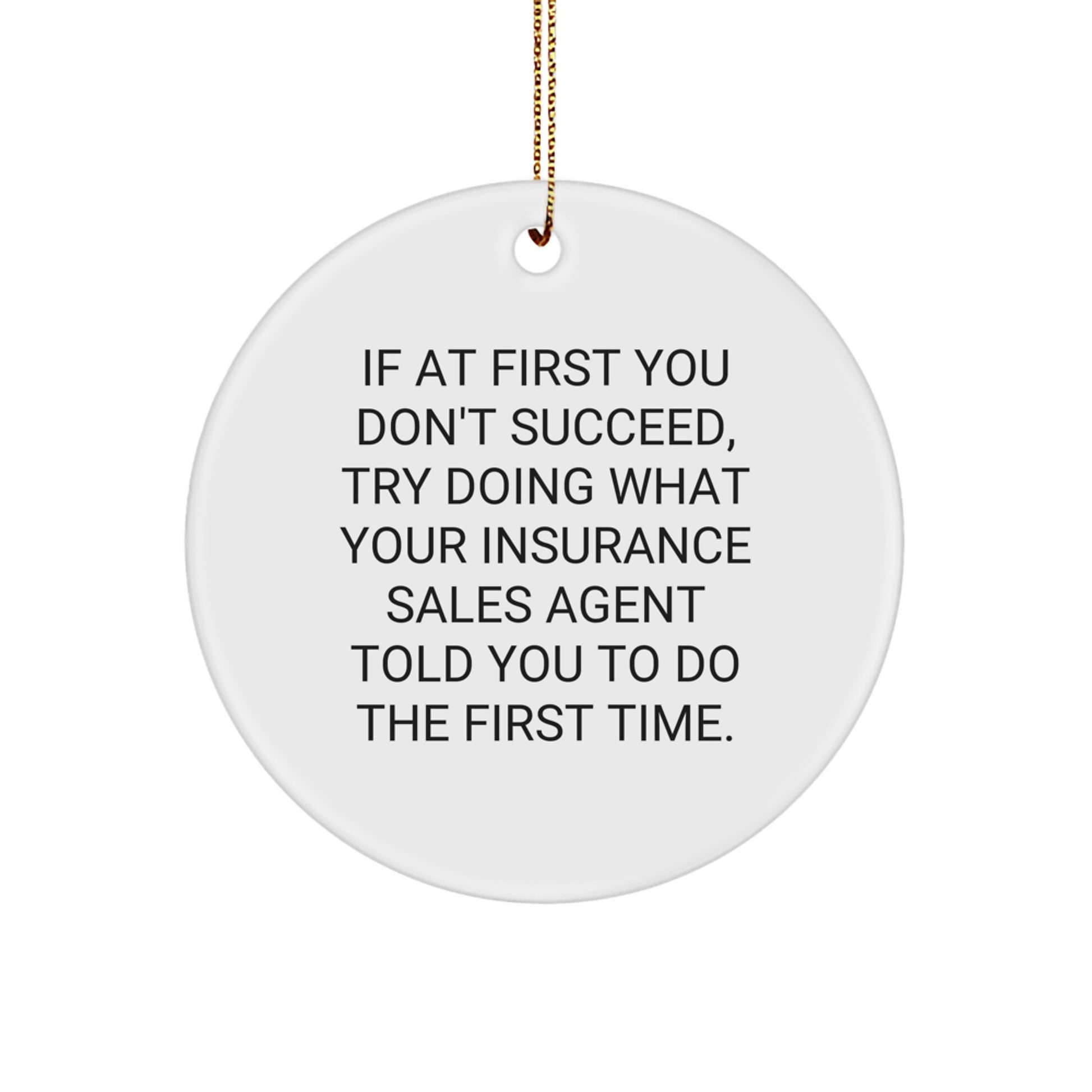 Funny Quotes Insurance Sales Agent Gifts, Circle Ornament, White, 2.75 Inch, 'Try Doing What Your Sales Agent Told You To Do', Christmas Unique Gifts from Friends to Insurance Sales Agent Men - Image 1
