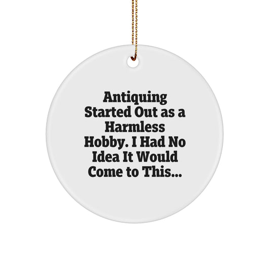 Antiquing Circle Ornaments Funny Gift for Antiquing Friends from Men - Image 1