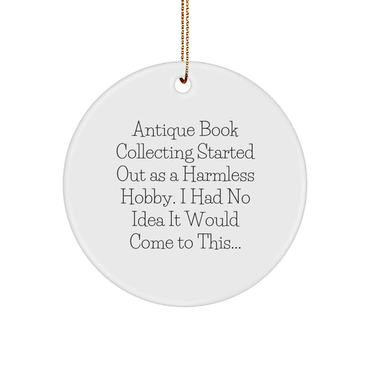 Antique Book Collecting Circle Ornament Funny Gift for Friends Family Men Women Christmas Decorations Started Out As A Harmless Hobby. - Image 1