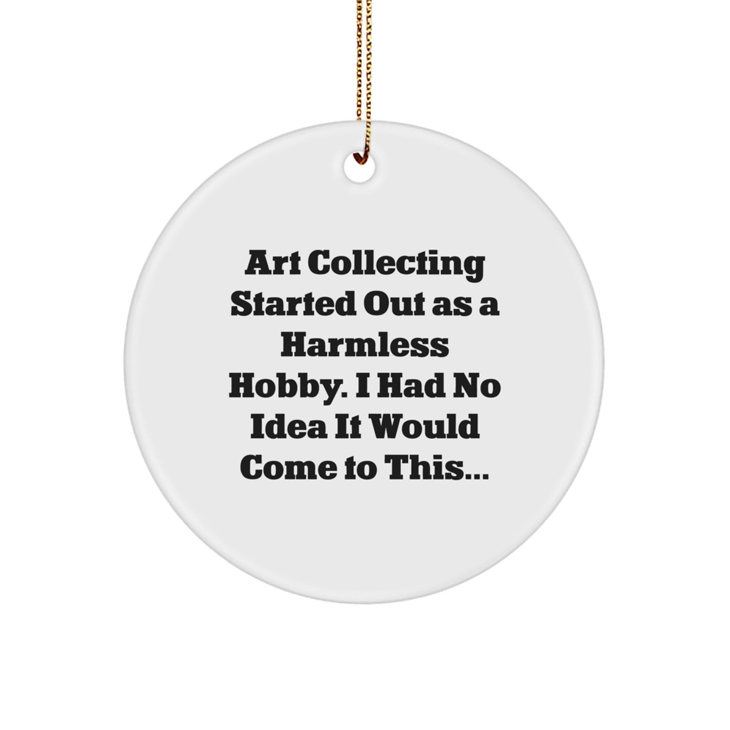 Funny Art Collecting Circle Ornament Gifts from Friends to Art Collecting Lovers at Christmas, Circle Ornament for Art Collecting Hobbyist, Art Collecting Enthusiast's Christmas Unique Gifts - Image 1