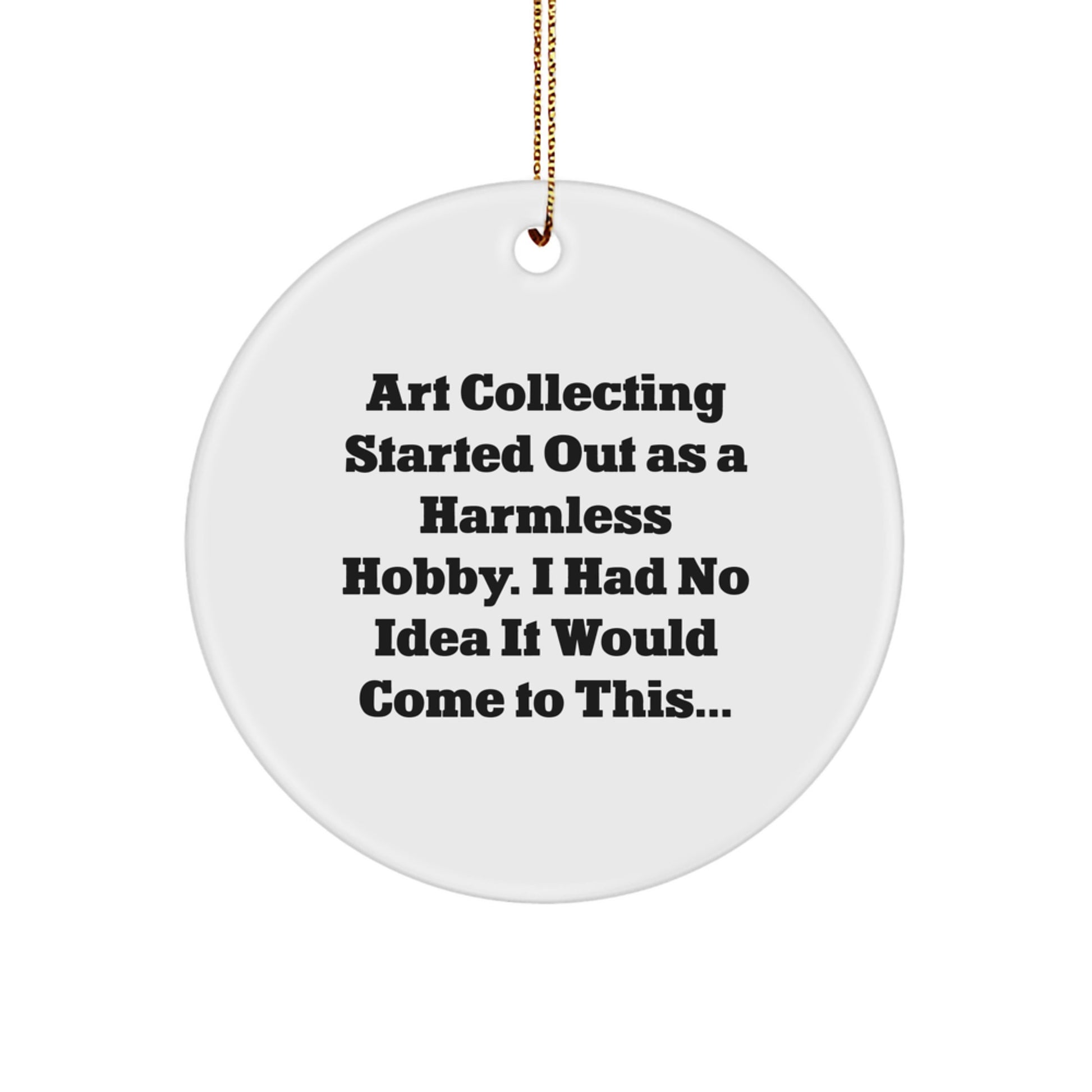Funny Art Collecting Circle Ornament Gifts from Friends to Art Collecting Lovers at Christmas, Circle Ornament for Art Collecting Hobbyist, Art Collecting Enthusiast's Christmas Unique Gifts - Image 1