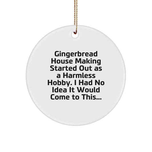 Gingerbread House Making Gifts, Funny Ornaments for Gingerbread House Making Enthusiasts, Christmas Unique Gifts from Friends, Circle Ornament with Humorous Quote - Image 1