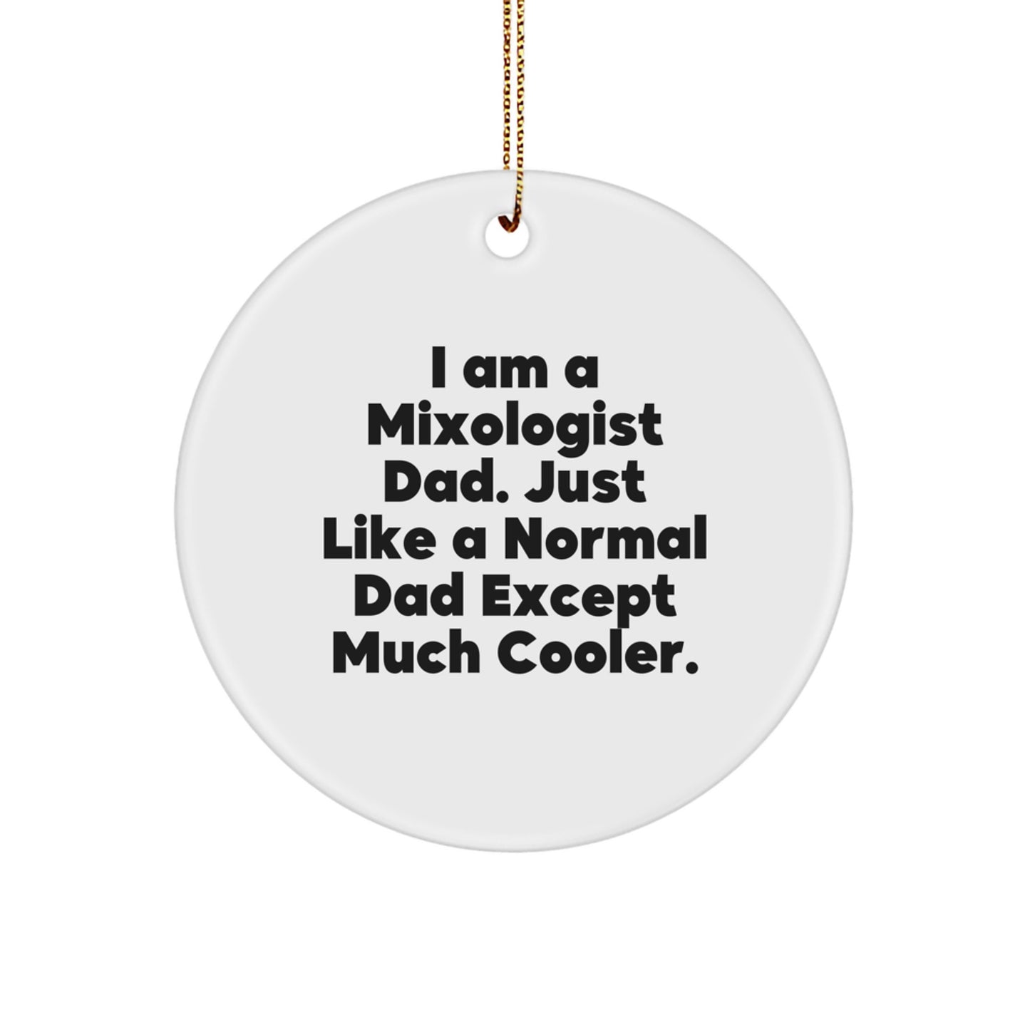 Funny Mixologist Gifts for Men, Christmas Unique Circle Ornaments from Dad, I Am A Mixologist Dad Gifts - Image 1