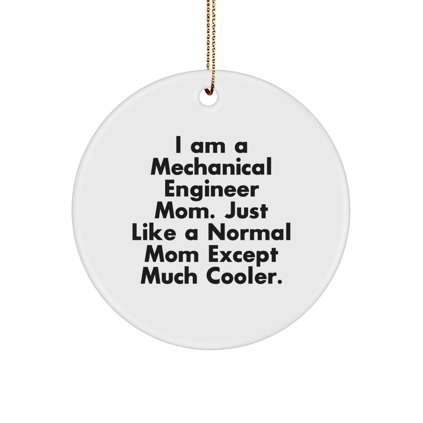 Unique Mechanical Engineer Mom Christmas Circle Ornaments Gifts from Friends and Family - Image 1