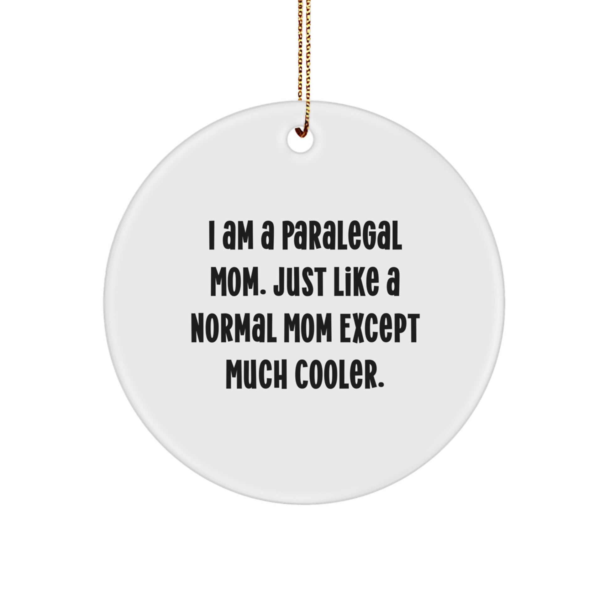 Paralegal Mom Gifts - Funny Quote Circle Ornament - Unique Christmas Unique Gifts for Paralegal Moms from Family and Friends - Image 1
