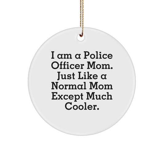 Police Officer Mom Gifts, Funny Circle Ornament, I Am A Police Officer Mom, Unique Christmas Unique Gifts for Police Officers from Dad, Funny Presents for Police Officer Friends - Image 1