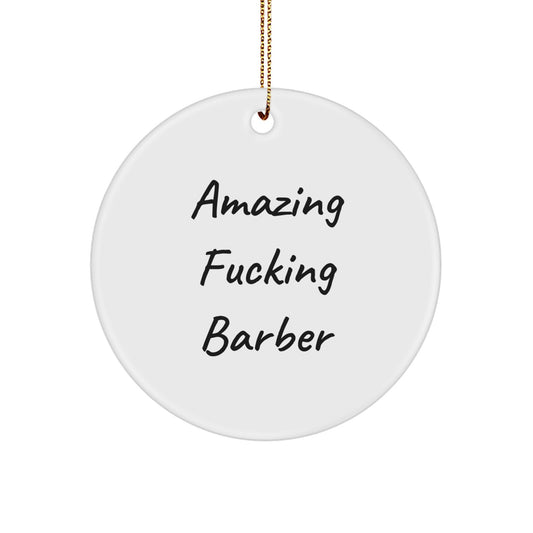 Funny Barber Gifts from Friends, Amazing 'F--king Barber' Circle Ornament for Men, Unique Christmas Decorations for the Barbershop - Image 1