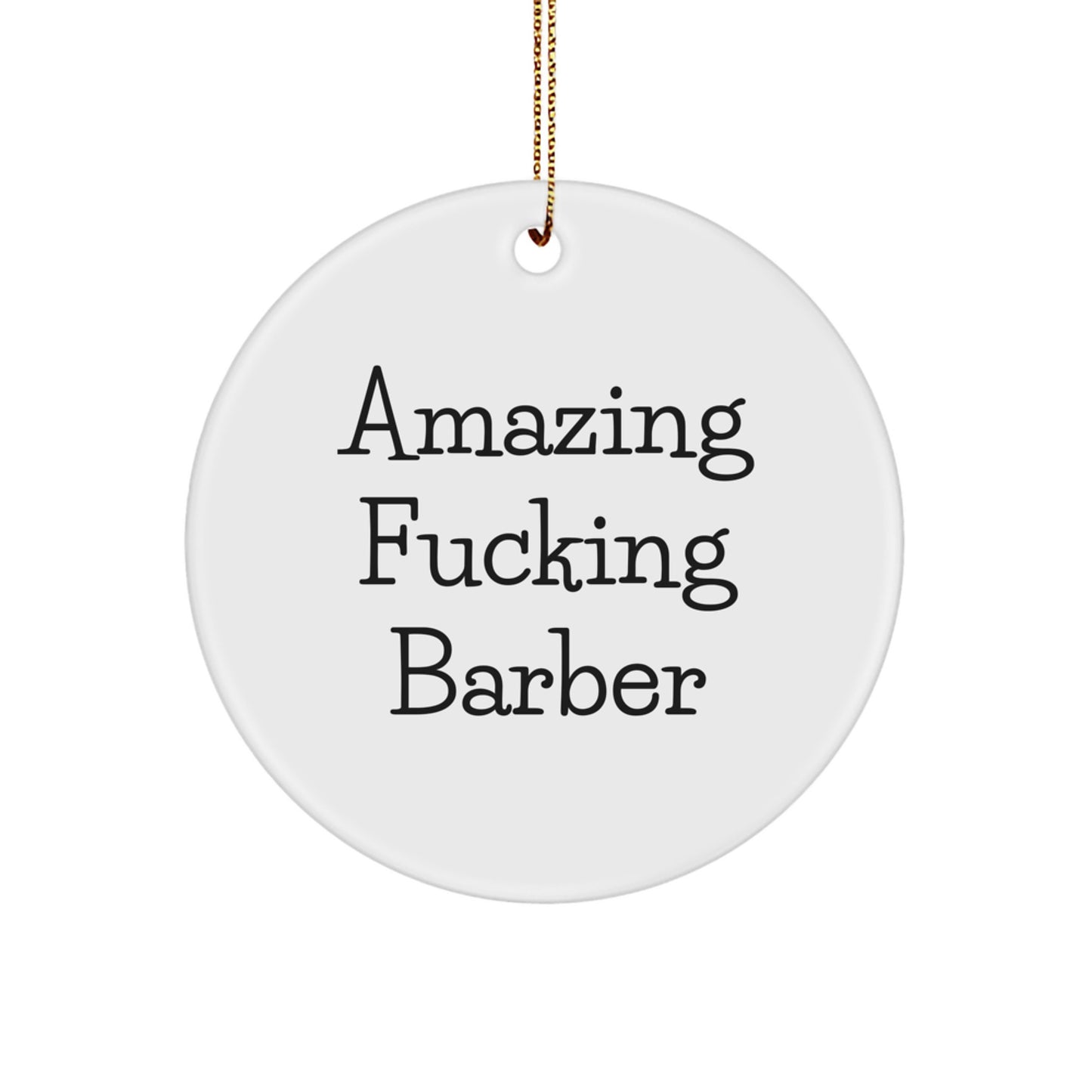 Funny Barber Christmas Circle Ornament Gifts from Friends for Men 'Amazing F--king Barber' Decoration - Image 1