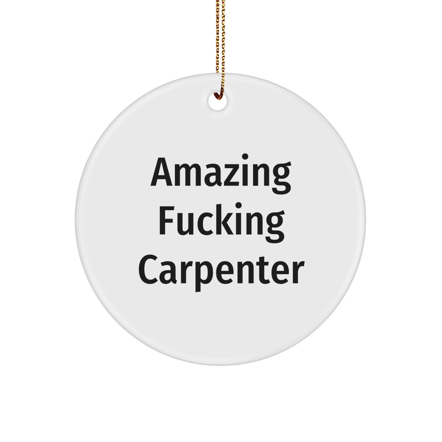 Funny Carpenter Gifts for Him, Amazing Circle Ornament for Carpenter, Christmas Unique Gifts from Friends - Image 1