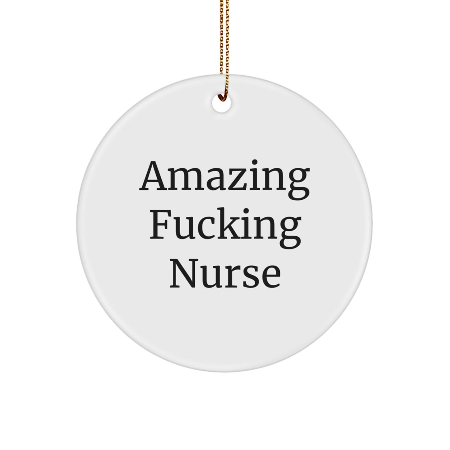 Funny Quotes Gifts from Friends for Nurse Christmas Circle Ornament, Amazing F--king Nurse MDF Wood Sublimation Circle Ornament, Inspirational Gifts for Nurse Coworkers - Image 1