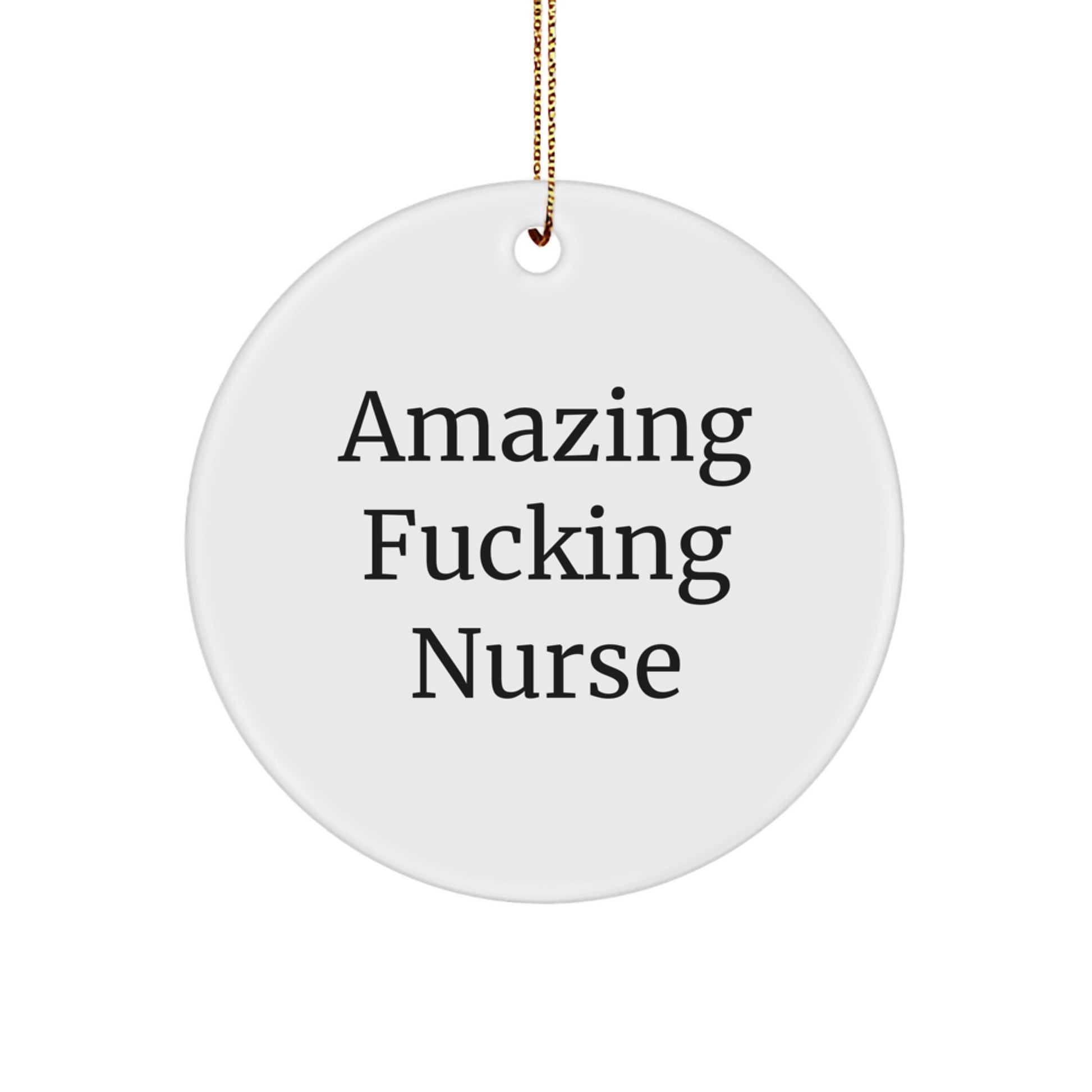 Funny Quotes Gifts from Friends for Nurse Christmas Circle Ornament, Amazing F--king Nurse MDF Wood Sublimation Circle Ornament, Inspirational Gifts for Nurse Coworkers - Image 1