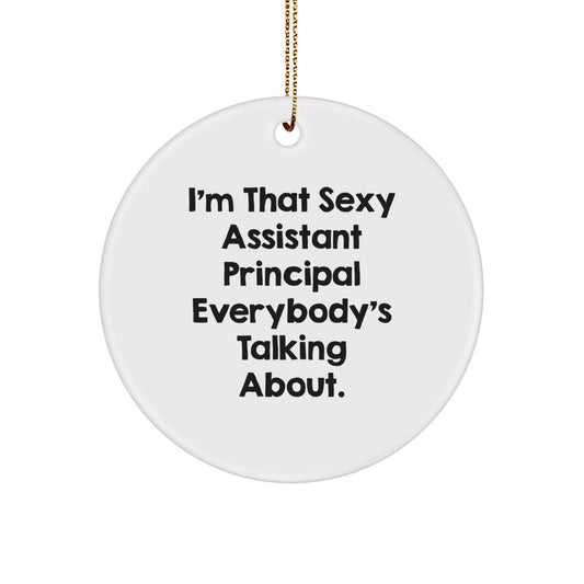Funny Assistant Principal Gifts for Christmas - Circle Ornament with I'm That Sexy Assistant Principal Everybody's Talking About. Quote, Gifts from Men to Women Coworkers - Image 1