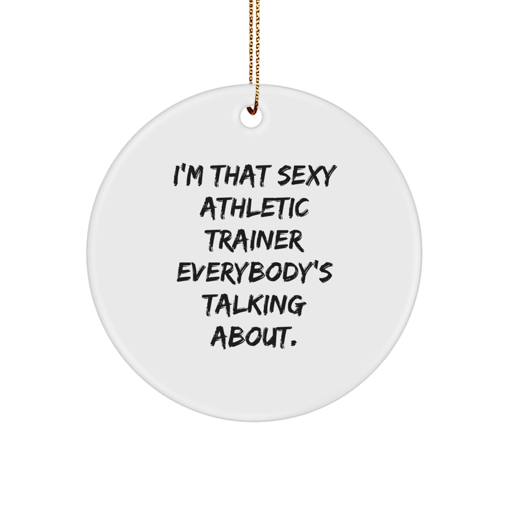 Funny Athletic Trainer Christmas Ornament Gifts from Men to Friends - 'I'm That Sexy Athletic Trainer Everybody's Talking About.' Exclusive Gifts for Women Coworkers - Image 1