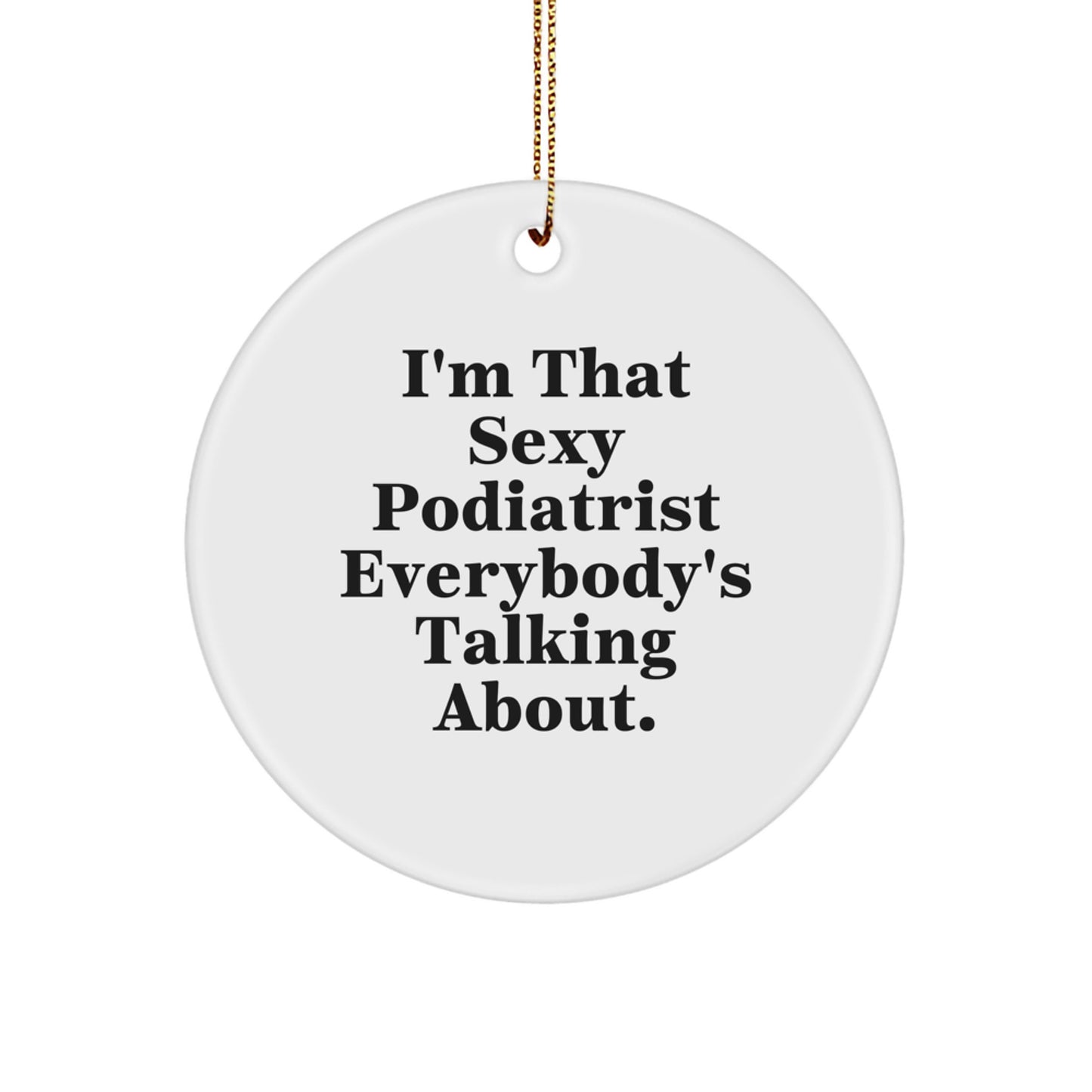 Sexy Podiatrist Gift Ideas Funny Quote Circle Ornament for Podiatrist Men Women Friends Family - Image 1