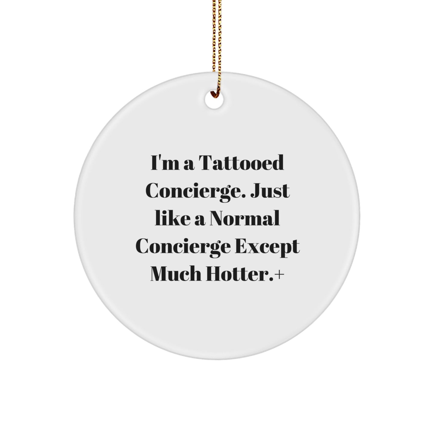 Funny Concierge Gifts from 'I'm A Tattooed Concierge. Just Like A Normal Concierge Except Much Hotter.' for Men Women Friends Family - Image 1