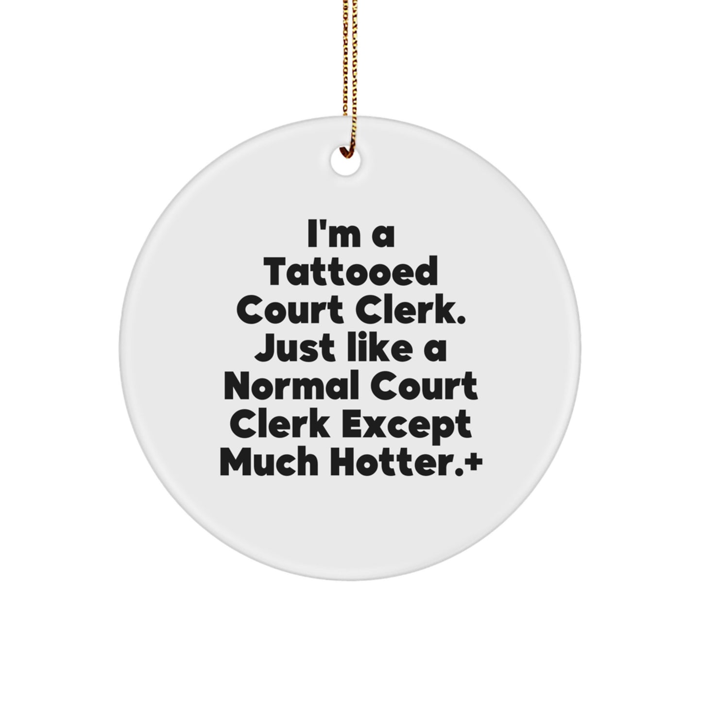 Funny Court Clerk Gifts from Men - Court Clerk Christmas Unique Decorations, Circle Ornament for Court Clerk Friends, 'I'm A Tattooed Court Clerk' - Image 1