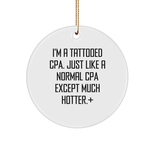 Funny CPA Gifts, Christmas Unique Gifts for CPAs, I'm A Tattooed Cpa - Circle Ornament, Gifts from Friends, Family, Coworkers for Men, Women, Friends, Coworkers, Family, Christmas Decorations - Image 1