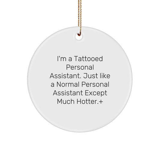 Funny Personal Assistant Gift for Men Women Friends Coworkers Family - 'I'm A Tattooed Personal Assistant' Circle Ornament - Image 1