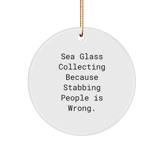 Funny Sea Glass Collecting Gifts for Men Women Friends Family, 'Sea Glass Collecting Because Stabbing People Is Wrong.' Circle Ornament, Christmas Unique Gifts from Friends - Image 1