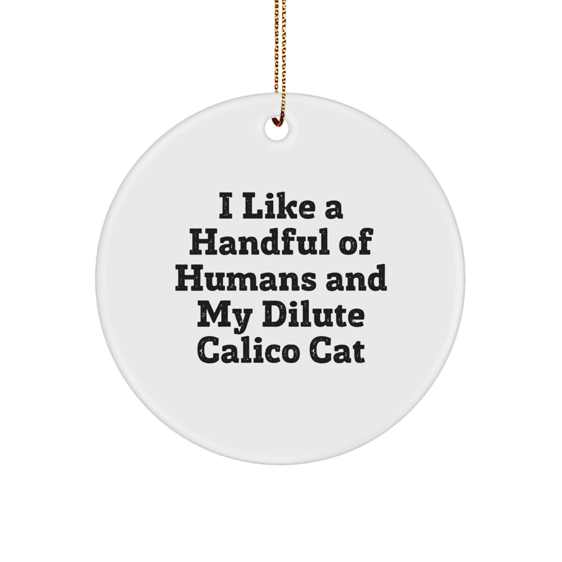 Dilute Calico Cat Circle Ornament, Funny Quote, Gifts for Dilute Calico Cat Lovers from Family, Unique Christmas Unique Gifts for Dilute Calico Cat Enthusiasts - Image 1
