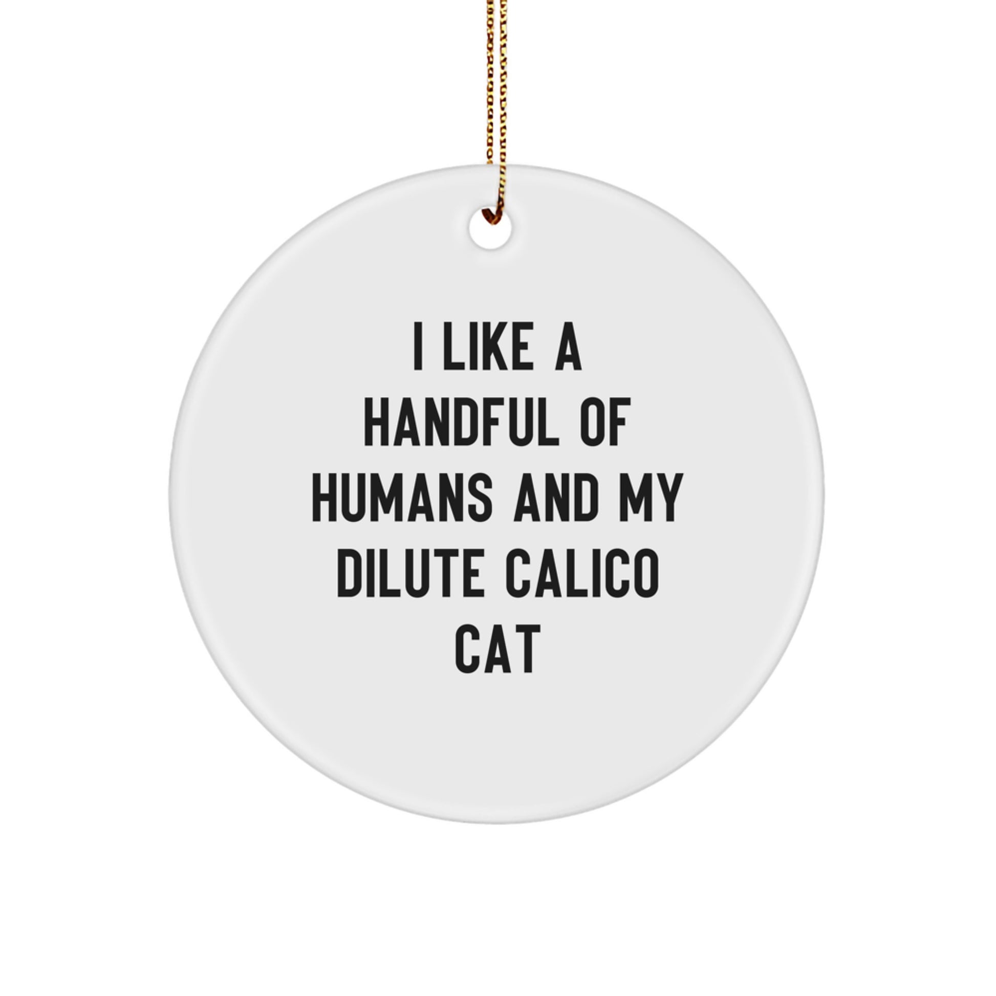 Dilute Calico Cat Lover Gifts - I Like a Handful of Humans and My Dilute Calico Cat Christmas Ornament for Women Men Friends Family - Image 1