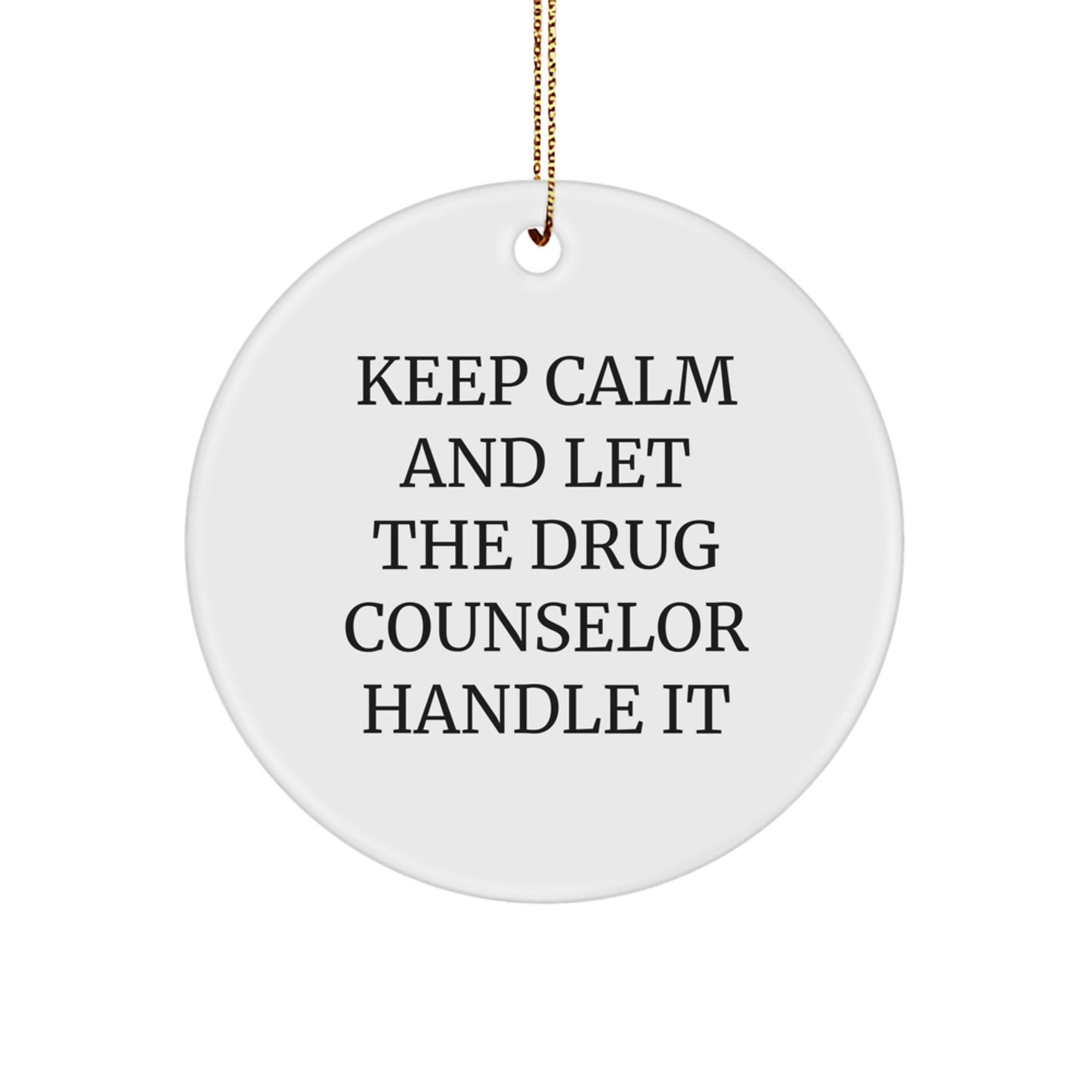 Funny Quotes Gift for Drug Counselor, Keep Calm And Let Them Handle It, Christmas Unique Gift for Men, Women, Friends, Family - Image 1