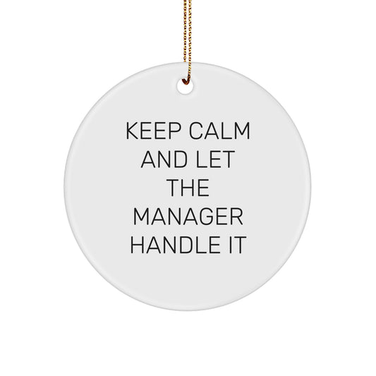 Funny Manager Gifts from Friends, Keep Calm and Let the Manager Handle It Circle Ornament for Christmas Unique Gifts for Manager - Image 1