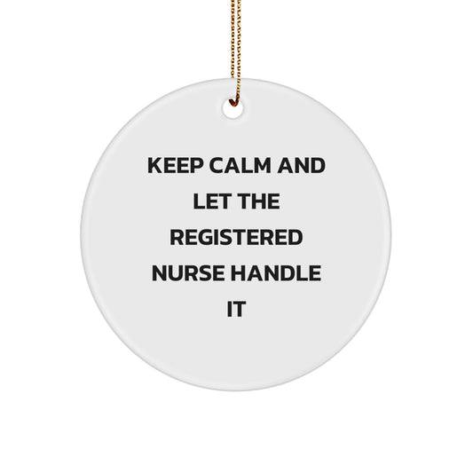 Funny Registered Nurse Gifts for Christmas - Keep Calm And Let The Registered Nurse Handle It Circle Ornament, Gifts from Family Friends, Unique Christmas Unique Gifts - Image 1