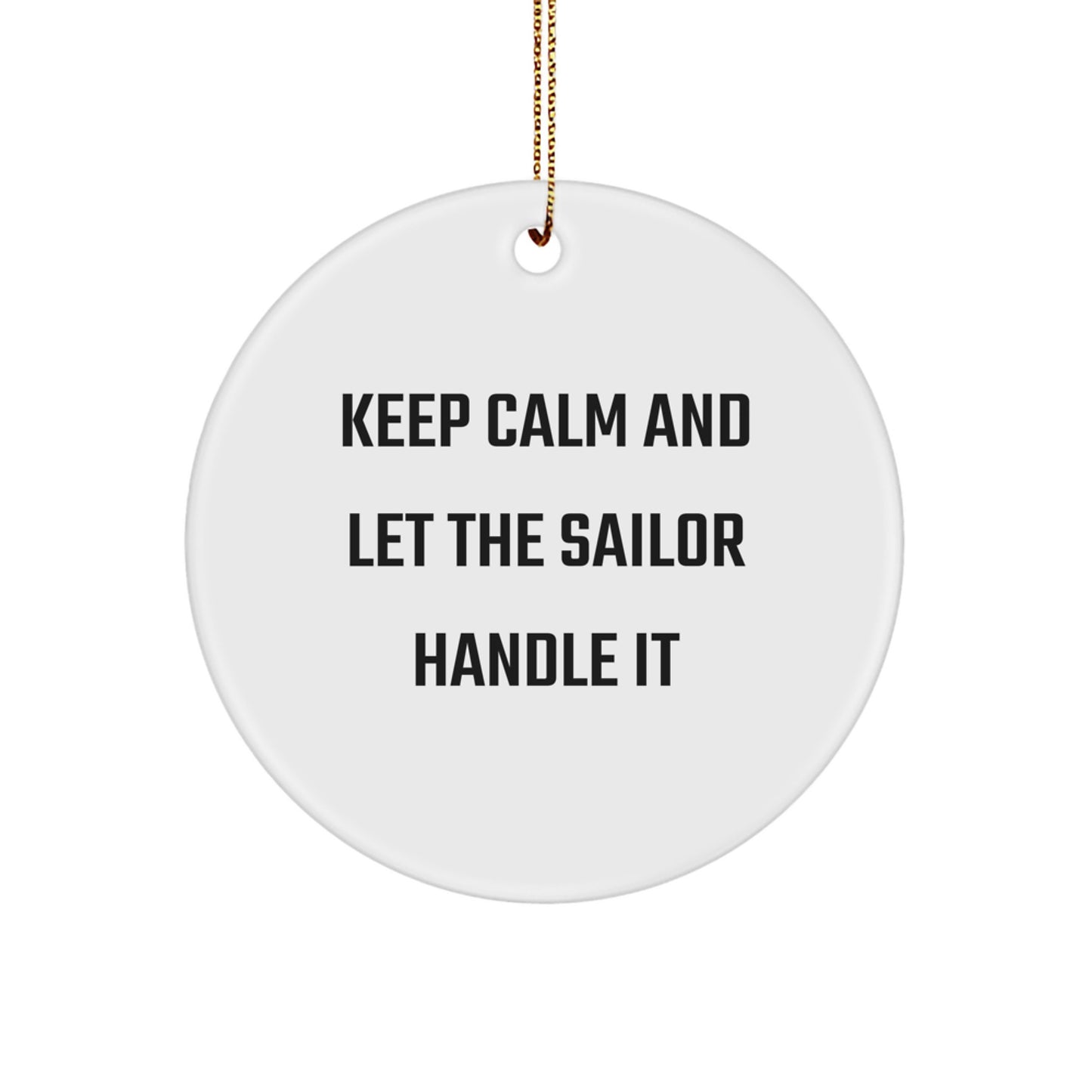 Funny Sailor Gifts from Friends for Men - Circle Ornament Keep Calm And Let The Sailor Handle It, Christmas Unique Gifts - Image 1