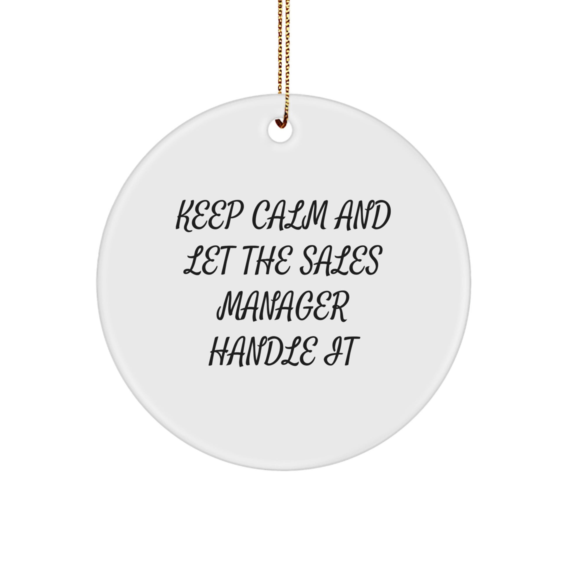 Funny Sales Manager Gifts for Men from Coworkers - Keep Calm And Let The Sales Manager Handle It Christmas Unique Circle Ornament - Image 1